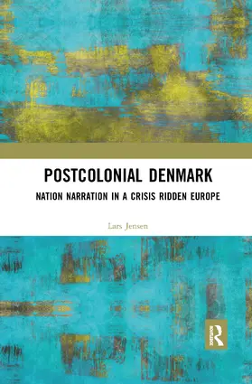 Jensen |  Postcolonial Denmark: Nation Narration in a Crisis Ridden Europe | Buch |  Sack Fachmedien