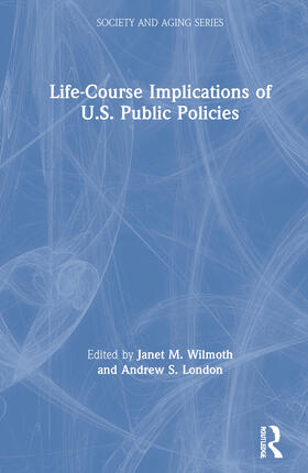 Wilmoth / London |  Life-Course Implications of US Public Policy | Buch |  Sack Fachmedien