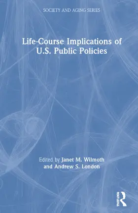 Wilmoth / London |  Life-Course Implications of US Public Policy | Buch |  Sack Fachmedien