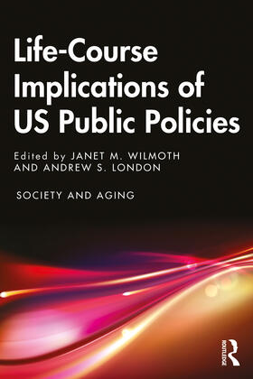 Wilmoth / London |  Life-Course Implications of US Public Policy | Buch |  Sack Fachmedien