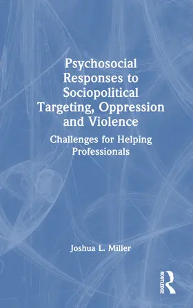 Miller |  Psychosocial Responses to Sociopolitical Targeting, Oppression and Violence | Buch |  Sack Fachmedien