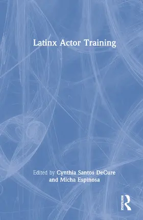 Santos DeCure / Espinosa |  Latinx Actor Training | Buch |  Sack Fachmedien