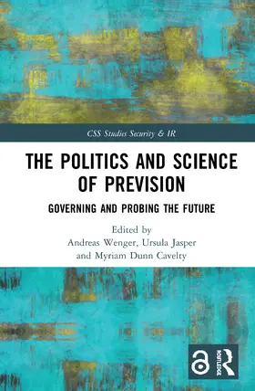 Wenger / Jasper / Dunn Cavelty |  The Politics and Science of Prevision | Buch |  Sack Fachmedien