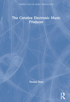 Brett | The Creative Electronic Music Producer | Buch | 978-0-367-90080-9 | sack.de