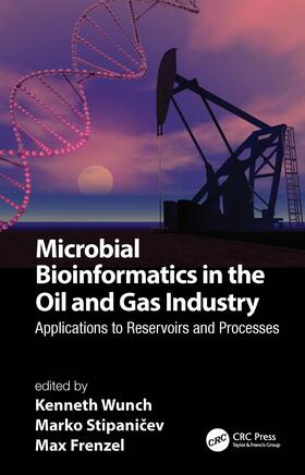 Wunch / Stipanicev / Frenzel |  Microbial Bioinformatics in the Oil and Gas Industry | Buch |  Sack Fachmedien
