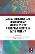 Vasquez / Perez-Brumer / Parker |  Social Inequities and Contemporary Struggles for Collective Health in Latin America | Buch |  Sack Fachmedien