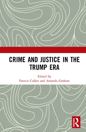 Graham / Cullen |  Crime and Justice in the Trump Era | Buch |  Sack Fachmedien