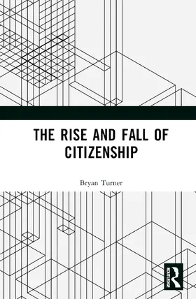 Turner | The Rise and Fall of Citizenship | Buch | 978-0-367-90287-2 | www.sack.de