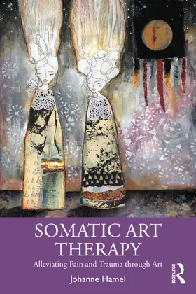 Hamel | Somatic Art Therapy | Buch | 978-0-367-90323-7 | www.sack.de