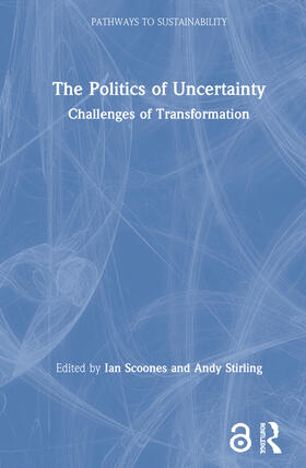 Scoones / Stirling |  The Politics of Uncertainty | Buch |  Sack Fachmedien