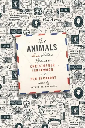 Isherwood / Bachardy / Bucknell |  The Animals: Love Letters Between Christopher Isherwood and Don Bachardy | eBook | Sack Fachmedien