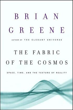 Greene |  The Fabric of the Cosmos: Space, Time, and the Texture of Reality | Buch |  Sack Fachmedien