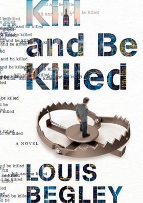 Begley | Kill and Be Killed | Buch | 978-0-385-54071-1 | sack.de