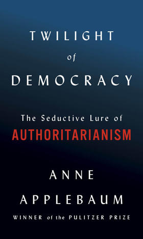 Applebaum |  Twilight of Democracy | Buch |  Sack Fachmedien