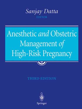 Datta | Anesthetic and Obstetric Management of High-Risk Pregnancy | Buch | 978-0-387-00443-3 | sack.de