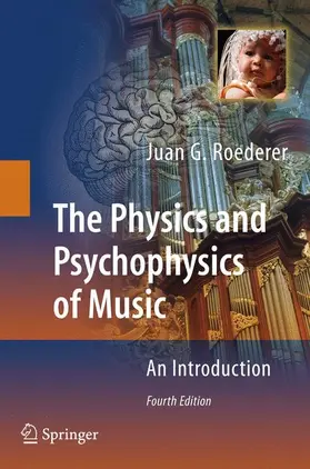 Roederer | The Physics and Psychophysics of Music | Buch | 978-0-387-09470-0 | www.sack.de