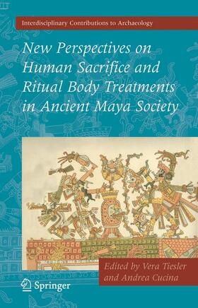 Tiesler / Cucina | New Perspectives on Human Sacrifice and Ritual Body Treatments in Ancient Maya Society | Buch | sack.de