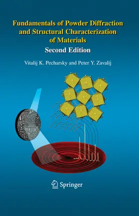 Pecharsky / Zavalij |  Fundamentals of Powder Diffraction and Structural Characterization of Materials, Second Edition | eBook | Sack Fachmedien