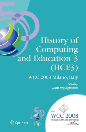 Impagliazzo | History of Computing and Education 3 (Hce3) | Buch | 978-0-387-09656-8 | www.sack.de