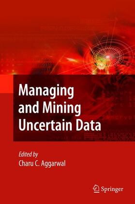 Aggarwal | Managing and Mining Uncertain Data | Buch | 978-0-387-09689-6 | sack.de