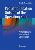 Mason |  Pediatric Sedation Outside of the Operating Room | Buch |  Sack Fachmedien