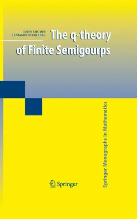 Rhodes / Steinberg | The q-theory of Finite Semigroups | E-Book | sack.de