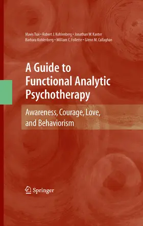 Tsai / Kohlenberg / Kanter |  A Guide to Functional Analytic Psychotherapy | eBook | Sack Fachmedien