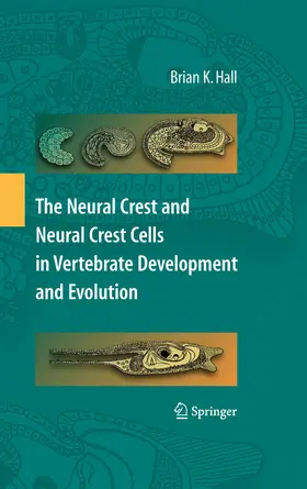 Hall | The Neural Crest and Neural Crest Cells in Vertebrate Development and Evolution | E-Book | www.sack.de