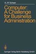 Scheer |  Computer: A Challenge for Business Administration | Buch |  Sack Fachmedien