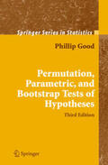 Good |  Permutation, Parametric, and Bootstrap Tests of Hypotheses | Buch |  Sack Fachmedien