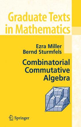 Sturmfels / Miller |  Combinatorial Commutative Algebra | Buch |  Sack Fachmedien