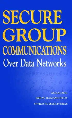 Zou / Ramamurthy / Magliveras |  Secure Group Communications Over Data Networks | eBook | Sack Fachmedien