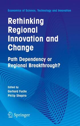 Fuchs / Shapira | Rethinking Regional Innovation and Change: Path Dependency or Regional Breakthrough | Buch | 978-0-387-23001-6 | sack.de