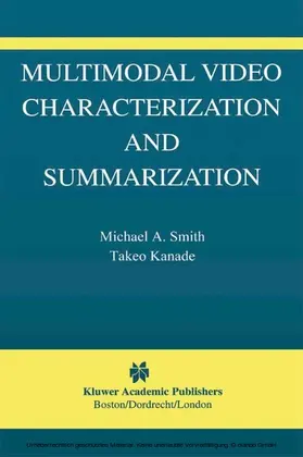 Smith / Kanade |  Multimodal Video Characterization and Summarization | eBook | Sack Fachmedien