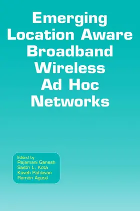 Ganesh / Kota / Pahlavan |  Emerging Location Aware Broadband Wireless Ad Hoc Networks | eBook | Sack Fachmedien