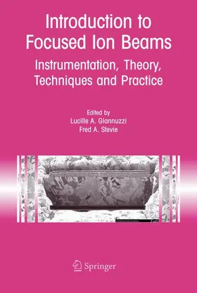 Giannuzzi / North Carolina State University Center for the Biology of | Introduction to Focused Ion Beams | Buch | 978-0-387-23116-7 | sack.de