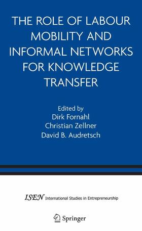 Fornahl / Zellner / Audretsch | The Role of Labour Mobility and Informal Networks for Knowledge Transfer | E-Book | sack.de