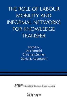 Fornahl / Audretsch / Zellner |  The Role of Labour Mobility and Informal Networks for Knowledge Transfer | Buch |  Sack Fachmedien