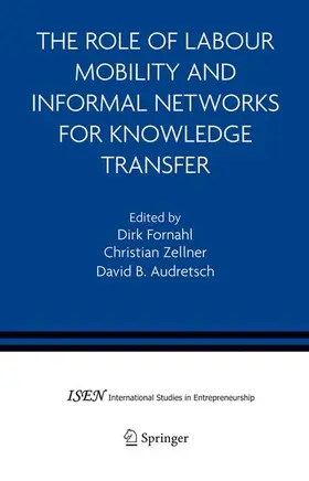 Fornahl / Audretsch / Zellner |  The Role of Labour Mobility and Informal Networks for Knowledge Transfer | Buch |  Sack Fachmedien