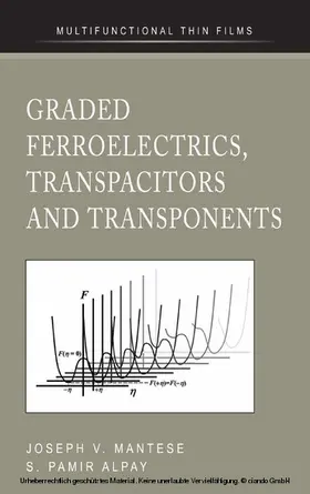Mantese / Alpay |  Graded Ferroelectrics, Transpacitors and Transponents | eBook | Sack Fachmedien