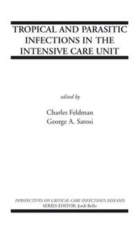 Sarosi / Feldman |  Tropical and Parasitic Infections in the Intensive Care Unit | Buch |  Sack Fachmedien