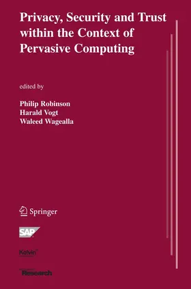 Robinson / Vogt / Wagealla |  Privacy, Security and Trust within the Context of Pervasive Computing | eBook | Sack Fachmedien