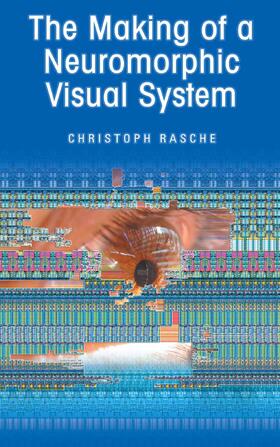 Rasche | The Making of a Neuromorphic Visual System | E-Book | sack.de