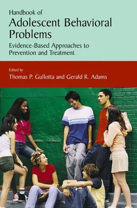 Gullotta / Adams | Handbook of Adolescent Behavioral Problems | Buch | 978-0-387-23845-6 | www.sack.de