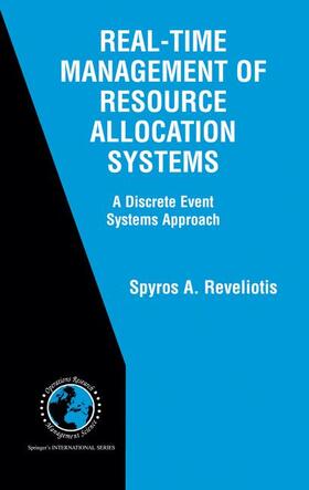 Reveliotis | Real-Time Management of Resource Allocation Systems | Buch | 978-0-387-23960-6 | sack.de