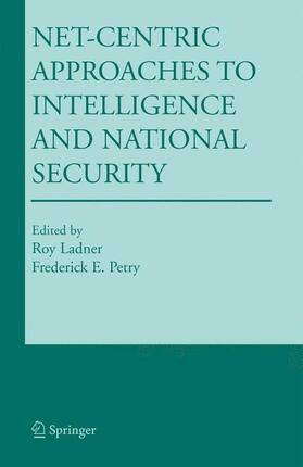 Ladner / Petry | Net-Centric Approaches to Intelligence and National Security | Buch | 978-0-387-24295-8 | sack.de