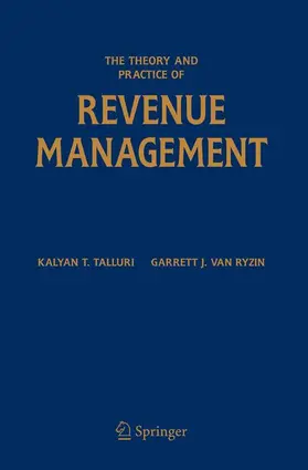 van Ryzin / Talluri | The Theory and Practice of Revenue Management | Buch | 978-0-387-24376-4 | sack.de
