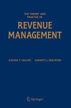 van Ryzin / Talluri | The Theory and Practice of Revenue Management | Buch | 978-0-387-24376-4 | sack.de