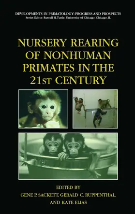 Sackett / Ruppenthal / Elias | Nursery Rearing of Nonhuman Primates in the 21st Century | E-Book | sack.de
