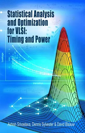 Srivastava / Sylvester / Blaauw | Statistical Analysis and Optimization for Vlsi: Timing and Power | Buch | 978-0-387-25738-9 | sack.de